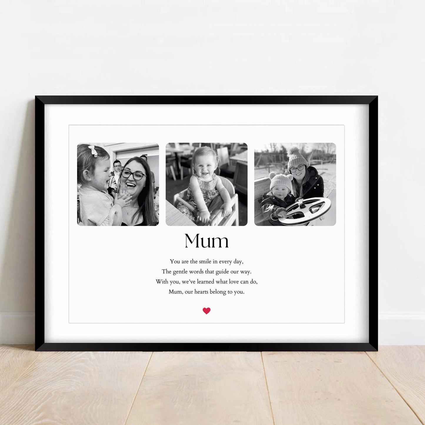 "Custom 'Mum' print featuring three photos and a heartfelt quote: 'You are the smile in every day, The gentle words that guide my way. With you, I’ve learned what love can do, Mom, my heart belongs to you.' Elegant design with a personal touch.