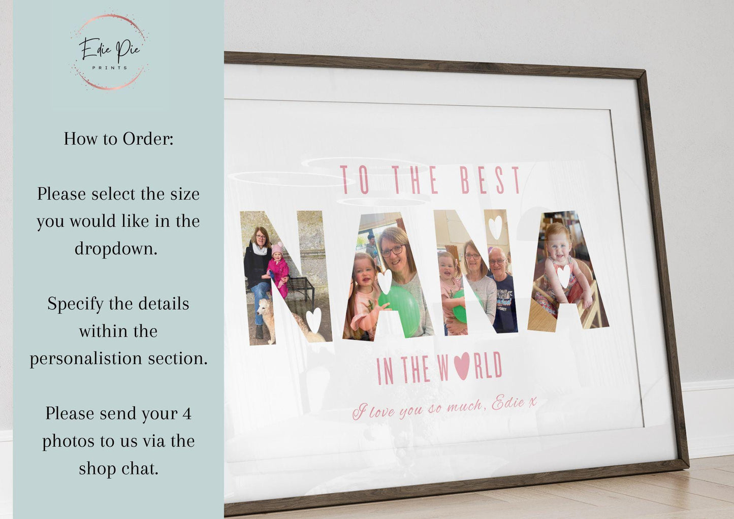 A framed personalised print featuring the word &quot;NANA&quot; in large capital letters, with family photos filling each letter. Above, in pink uppercase letters, it reads &quot;TO THE BEST,&quot; and below, &quot;IN THE WORLD&quot; with a heart symbol replacing the letter &quot;O.&quot; At the bottom, in cursive pink text, it says, &quot;I love you so much, Edie x.&quot; The background is white, and the frame is simple and white.